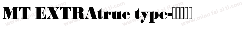 MT EXTRAtrue type字体转换